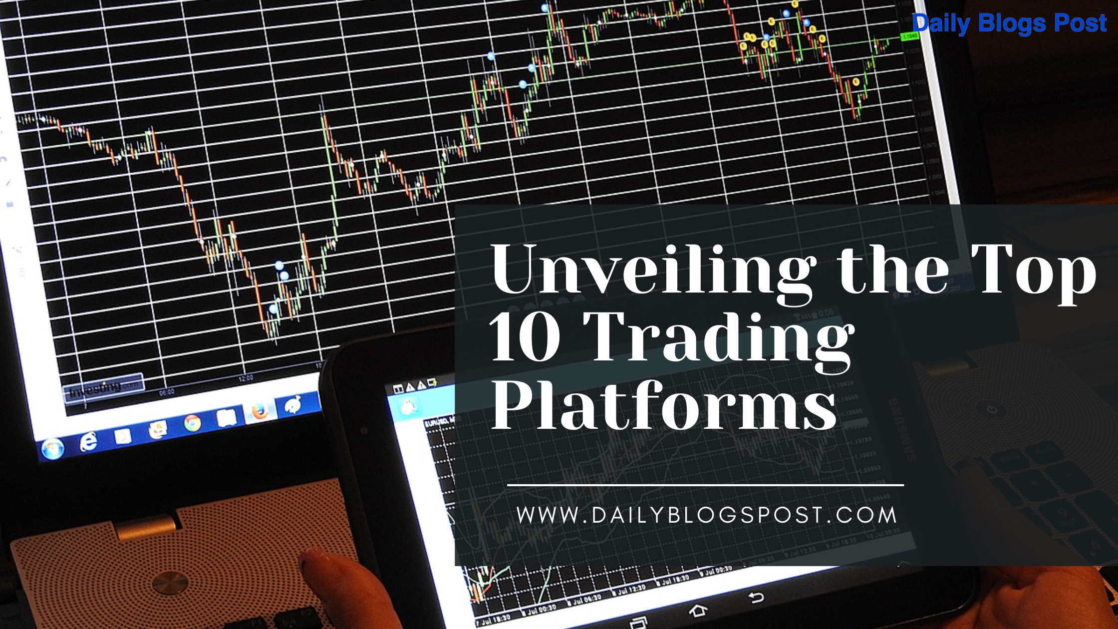 Unveiling the Top 10 Trading Platforms: A Comprehensive Guide to Empower Your Investment Journey